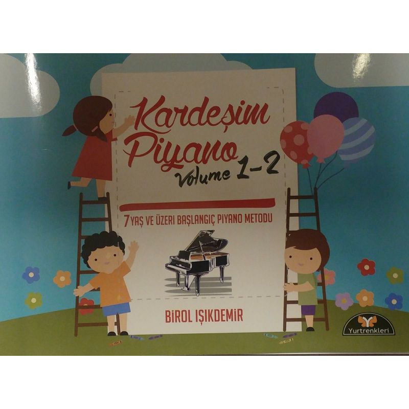 Birol IŞIKDEMİR Kardeşim Piyano Volüme 1-2 7 Yaş ve Üzeri Başlangıç Metodu 1